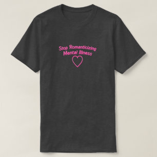 精神障害のワイシャツをロマンチックに描くことを止めて下さい Tシャツ