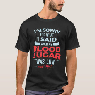 糖尿病性第1種2 I'M Sorry I Mey What I Said My Blood S Tシャツ