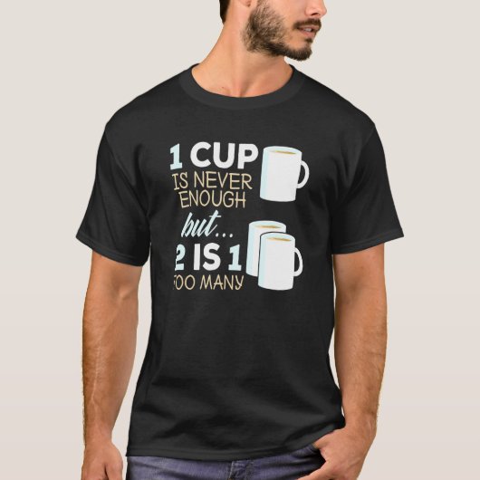 紅茶 飲み  １杯じゃ足りない  ２杯じゃ１杯多すぎる Tシャツ (正面)
