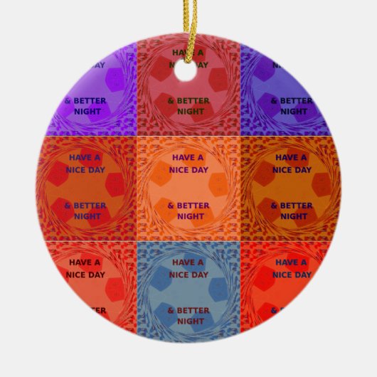 素敵な一日とより良いナイトアートポップ・アートのプリントを持つ セラミックオーナメント (正面)