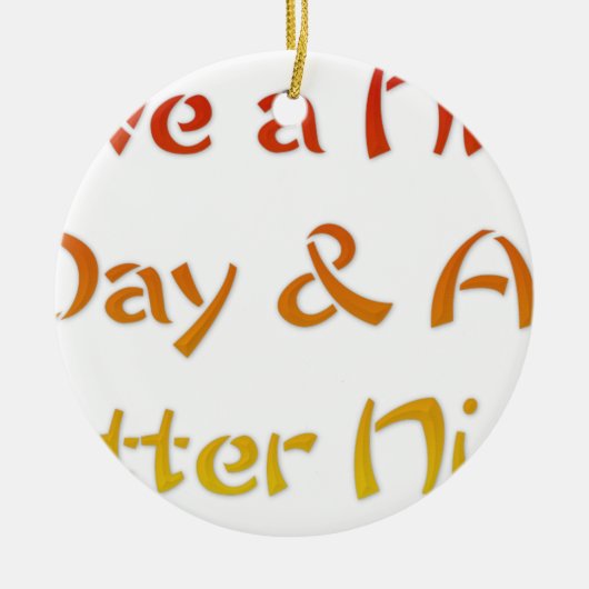 素敵な一日とより良い夜の文字アートデザイン セラミックオーナメント (正面)