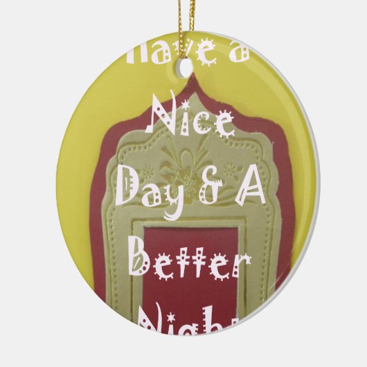 素敵な一日とより良い夜の額縁のアートプリント セラミックオーナメント (左)