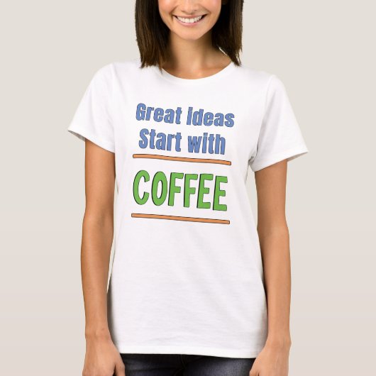 素晴らしいアイデアはコーヒーから始まる Tシャツ (正面)