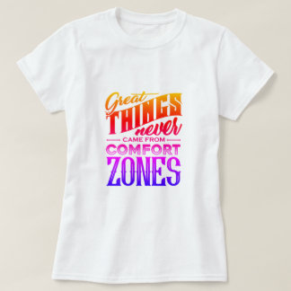 素晴らしい事は心地よい地帯のTシャツから決して来ませんでした Tシャツ