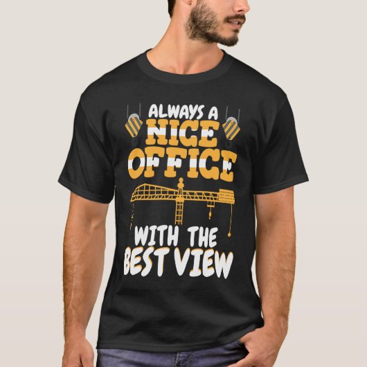素晴らしい景色を望むオフィスクレーン運転士構造 Tシャツ (正面)