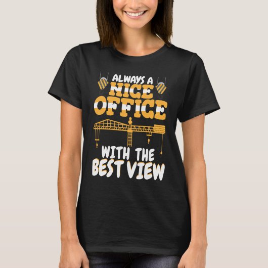 素晴らしい景色を望むオフィスクレーン運転士構造 Tシャツ (正面)