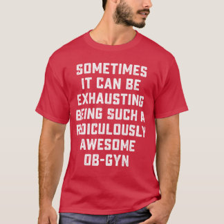 素晴らしい産婦人科医の皮肉な面白い言葉にインスピレーションを与える医者 Tシャツ