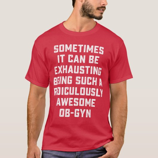 素晴らしい産婦人科医の皮肉な面白い言葉にインスピレーションを与える医者 Tシャツ (正面)
