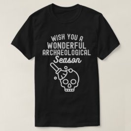 素晴らしい考古学の季節を祈る Tシャツ