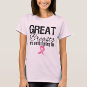 素晴らしい胸はのために戦う価値があります Tシャツ (正面)