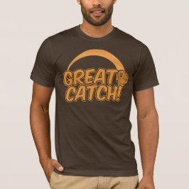素晴らしCATCH！シャツ – スタイルとカラーを選択 Tシャツ
