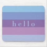 紫とストライプの青のパレット |こんにちは マウスパッド<br><div class="desc">このマスタイリッシュウスパッドには、トレンディー、カラフルパタストライプのーン、青と紫のカラーパレット、「hello」という語が含まれています。</div>
