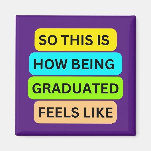 紫色の正方形マグネットSO_THIS_IS_HOW_BEING_GRADUATE マグネット (正面)