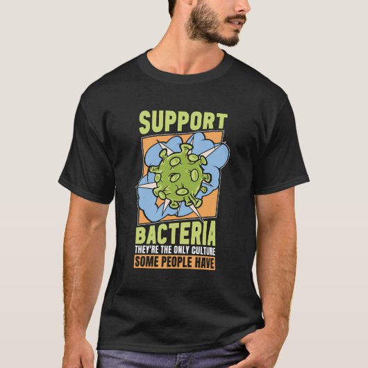 細菌をサポート彼らは生物学おたく微生物学 Tシャツ (正面)