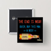 終わりは近く、速く、この男買はビールだ 缶バッジ (正面&裏面)