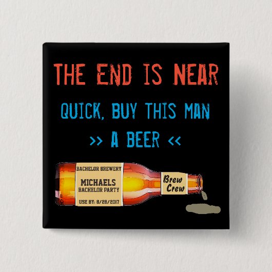 終わりは近く、速く、この男買はビールだ 缶バッジ (正面)