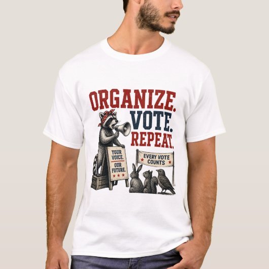 組織化せよ。投票せよ。繰り返せ。 Tシャツ (正面)