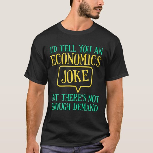 経済学のジョーク・エコノミストの経済理論 Tシャツ (正面)