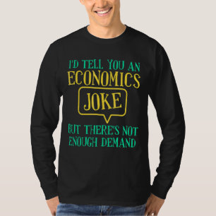 経済学のジョーク・エコノミストの経済理論 Tシャツ