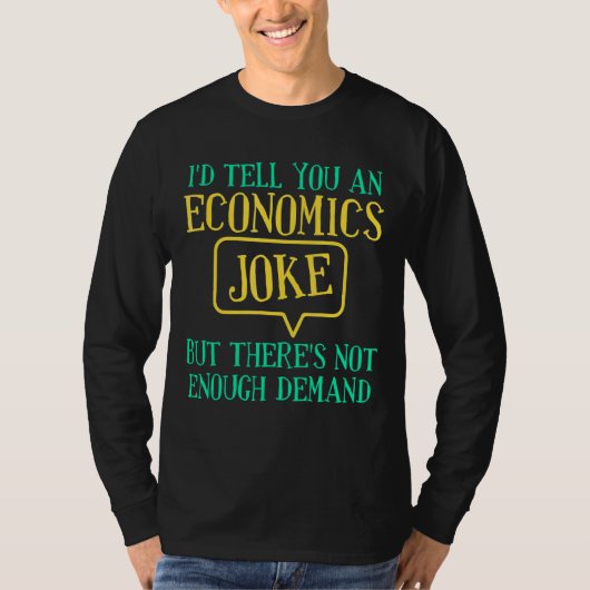 経済学のジョーク・エコノミストの経済理論 Tシャツ (正面)