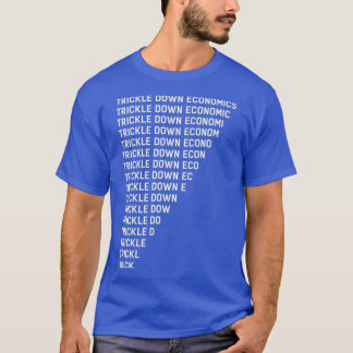 経済学のトリクルダウン – 労働 Tシャツ