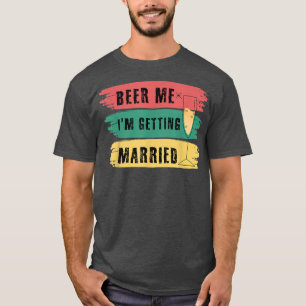 結婚するからビール買ってきて! 独身最後のバチェラーパーティーで面白いTシャツ Tシャツ