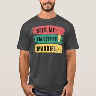 結婚するからビール買ってきて！ 独身最後のバチェラーパーティーで面白いTシャツ Tシャツ
