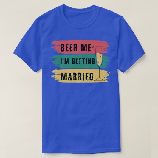 結婚するぜ！パーティーでビール飲もう！面白い Tシャツ (デザイン正面)
