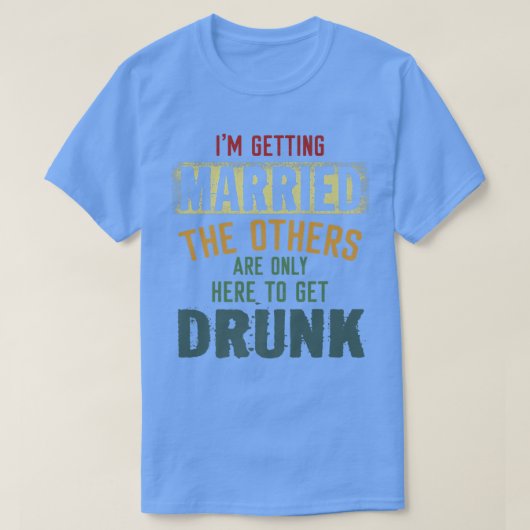 結婚するって他の人は結婚するから Tシャツ (デザイン正面)