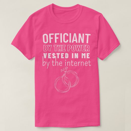 結婚式の司祭 結婚式の参加者 インターネットで神聖な資格を得た Tシャツ (デザイン正面)