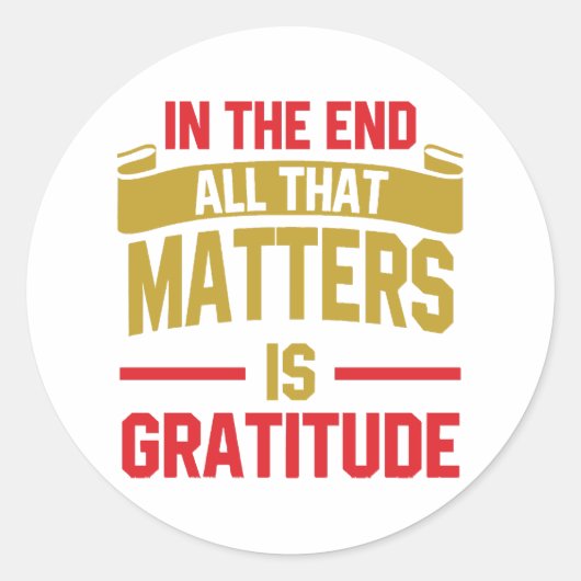 結局のところ、肝心なのは感謝だけだ ラウンドシール (正面)