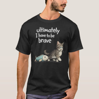 結局私は勇敢でなければならない おかしい Tシャツ