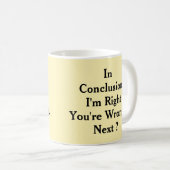 結論として、私は正しい、あなたは間違っている コーヒーマグカップ (正面右)