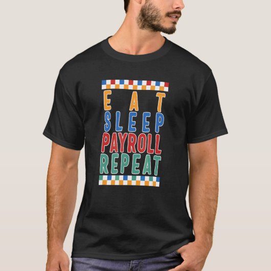 給与計算ウィーク 給与 支給日 食べる 睡眠 給与計算を繰り返す 人事部 部長 C Tシャツ (正面)