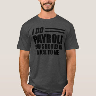 給与 – 給与を支払う私に親切にする必要があるT- Tシャツ