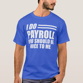給与 – 給与を支払う私は私に親切にする必要がある Tシャツ