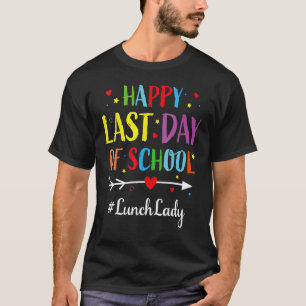 給食の女性のための学校の最後の日を幸せに Tシャツ