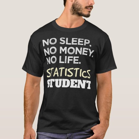 統計学者シャツNo睡眠金ライフ統計 Tシャツ (正面)