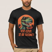 絶滅するにはカッコよすぎる!面白いティラノサウルス Tシャツ (正面)