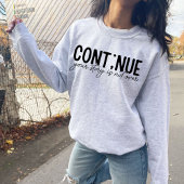 続ける、あなたの物語は終わっていない スウェットシャツ