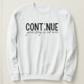 続ける、あなたの物語は終わっていない スウェットシャツ (デザイン正面)