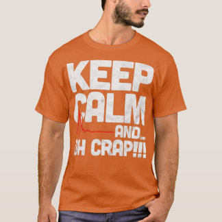 緊急時おもしろい間ギフト保Calm Oh Crap Tシャツ