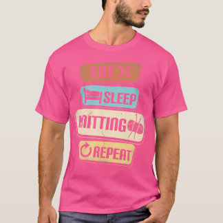 編み物が好きすぎる人へ Eat Sleep Knitting Repeat Tシャツ