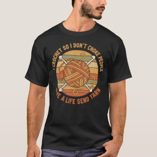 編み物してるから人を絞殺しない 命を救う 編み糸を送って Tシャツ