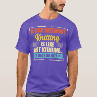 編み物のない日は編み物だおもしろい Tシャツ