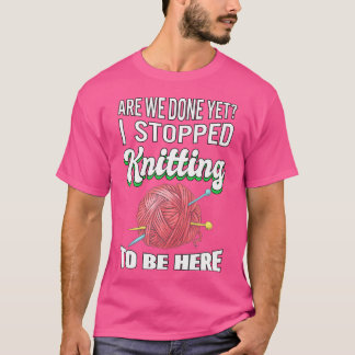 編み物をやめてここに来た 編み物愛好家へのギフト 編み物 Tシャツ