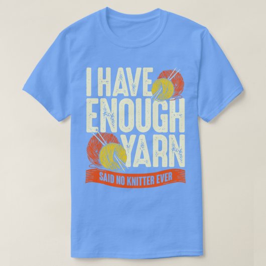 編み物を言ったことがないから糸が十分だ Tシャツ (デザイン正面)
