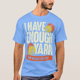 編み物を言ったことがないから糸が十分だ Tシャツ