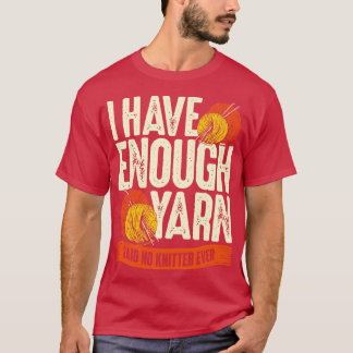 編み物を言ったことがないから糸が十分だ Tシャツ