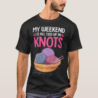 編み物 私の週末は結び目だらけ Tシャツ